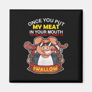 Zodra je mijn vlees in je mond hebt gestopt, wil j magneet