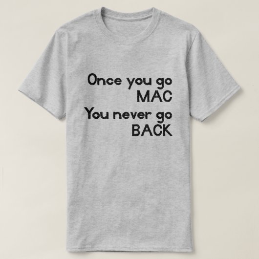 Zodra u MAC gaat ga nooit terug Apple T T-shirt (Design voorkant)