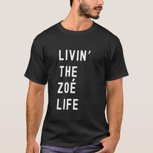Zoé Living The Zoé Life Name Funny T-shirt (Voorkant)