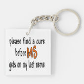 Zoek een crème voordat de MS op mijn laatste zenuw Sleutelhanger (Achterkant)
