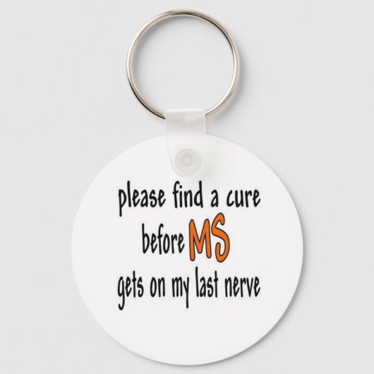 Zoek een crème voordat de MS op mijn laatste zenuw Sleutelhanger (Voorkant)