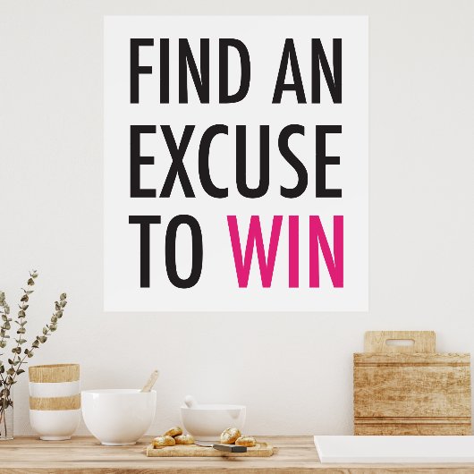 Zoek een excuus om te winnen - en te werken poster (Keuken)