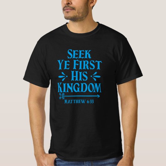 Zoek eerst zijn koninkrijk Matthew 6:33 T-shirt (Voorkant)