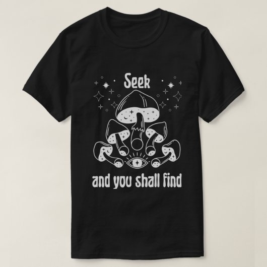 Zoek en je zult Magic Mushroom derde oog vinden T-shirt (Design voorkant)