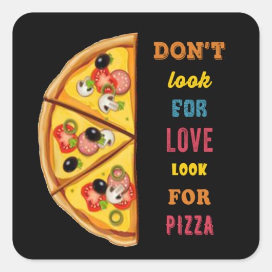 Zoek geen liefde naar pizza vierkante sticker (Voorkant)