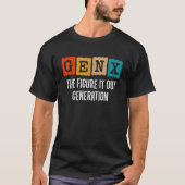 Zoek het uit Generation X Gen Xer Funny Gen X T-shirt (Voorkant)