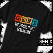 Zoek het uit Generation X Gen Xer Funny Gen X T-shirt