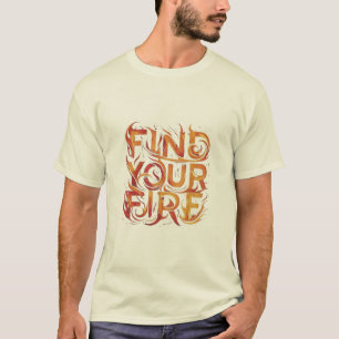 Zoek je vuur t-shirt