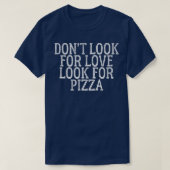 Zoek liefde voor Pizza 511 T-shirt (Design voorkant)