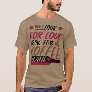 Zoek naar liefde, zoek koffie en wijn Premi T-shirt
