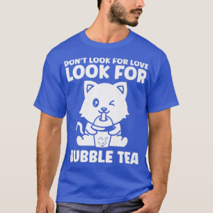 Zoek niet op hoe je van de liefdesbubble theebel k t-shirt