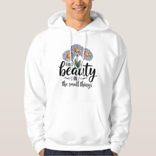 Zoek schoonheid in kleine dingen hoodie