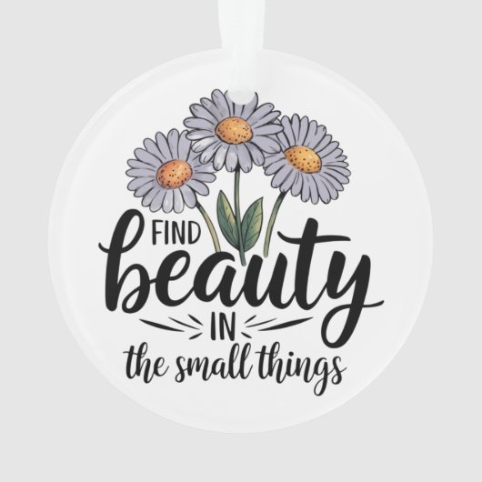 Zoek schoonheid in kleine dingen ornament (achterkant)