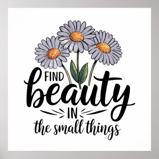 Zoek schoonheid in kleine dingen poster (Voorkant)