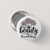 Zoek schoonheid in kleine dingen ronde button 3,2 cm (Voorkant /achterkant)