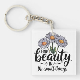 Zoek schoonheid in kleine dingen sleutelhanger