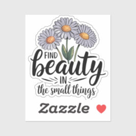 Zoek schoonheid in kleine dingen sticker