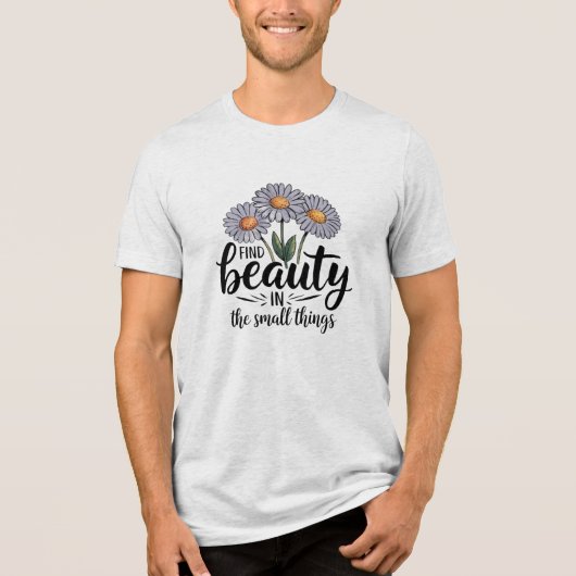 Zoek schoonheid in kleine dingen Tri-Blend shirt (Voorkant)