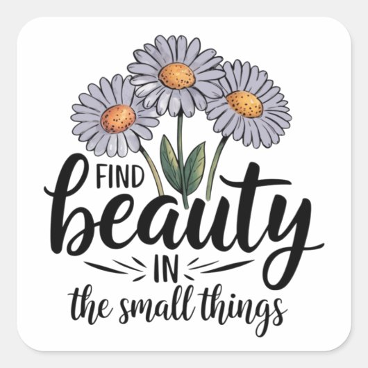 Zoek schoonheid in kleine dingen vierkante sticker (Voorkant)