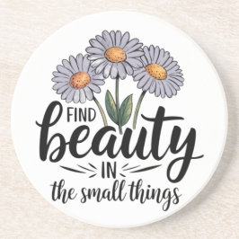 Zoek schoonheid in kleine dingen zandsteen onderzetter