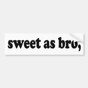 zoet als bro, grappig gezegde van Kiwi (Nieuw-Zeel Bumpersticker