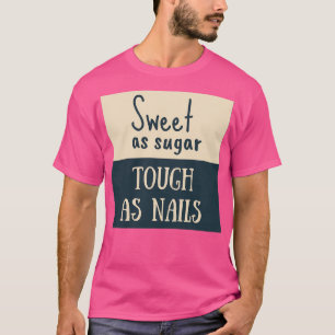 Zoet als suikerriet als nagels t-shirt