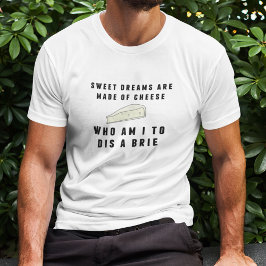 Zoete dromen zijn gemaakt van kaas. | MANNEN T-shirt