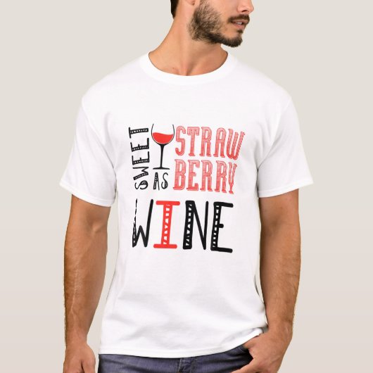Zoete wijn als aardbeiwijn t-shirt (Voorkant)