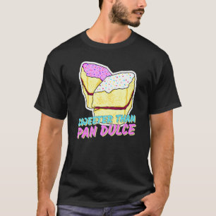 Zoeter dan Pan Dulce Latinx Zoet Brood Marranit T-shirt