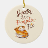 Zoeter dan pompoentaart – Herfst pompoentaart Keramisch Ornament (Voorkant)