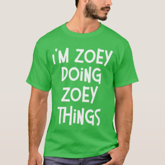 Zoey Doing Zoeyhings Funny Personalized Birthday g T-shirt
