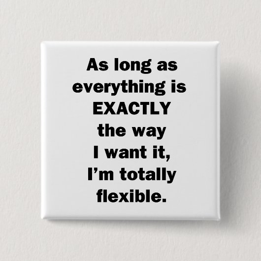 Zolang alles precies zo is als ik wil. vierkante button 5,1 cm (Voorkant)