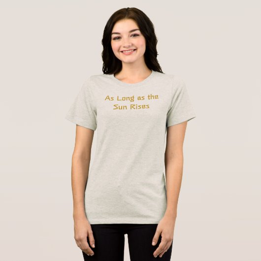 Zolang de zon opkomt T-shirt (Voorkant volledig)