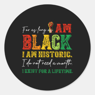 Zolang ik zwart ben, ben ik historisch Juneteenth Ronde Sticker