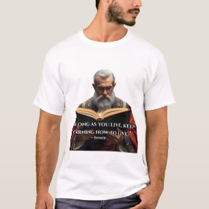 “Zolang je leeft, blijf leren hoe te leven.” T-shirt