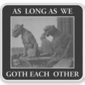 Zolang we elkaar maar de Gothic geven Sticker (Voorkant)