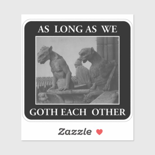 Zolang we elkaar maar de Gothic geven Sticker (Vel)