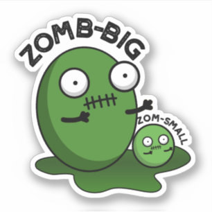 Zom-big Zom-small Funny Halloween Zombie Pun Sticker