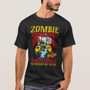 Zombie Apocalypse Video Games hebben me voorbereid T-shirt