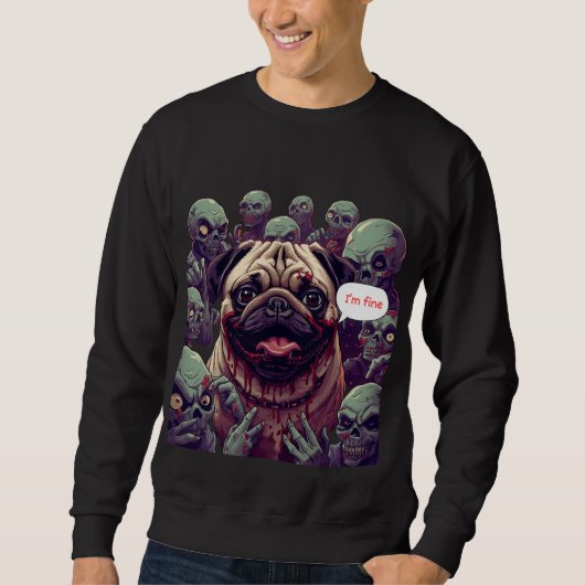 "Zombie Bite Pug Halloween Sweatshirt –  I'm fine. (Voorkant)