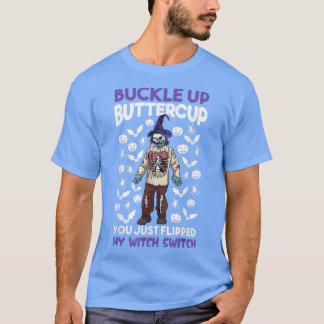 Zombie Buckle-up Buttercup je hebt net mijn stem g T-shirt