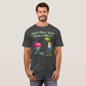 Zombie Dont Rolt Your Eyes at Me Funny (2) T-shirt (Voorkant volledig)