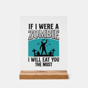 Zombie Grappig Als Ik Een Zombie Was Zou Ik Jou He Acryl Bord