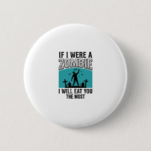Zombie Grappig Als Ik Een Zombie Was Zou Ik Jou He Ronde Button 5,7 Cm