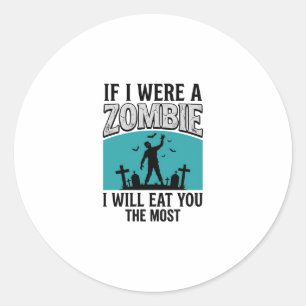 Zombie Grappig Als Ik Een Zombie Was Zou Ik Jou He Ronde Sticker