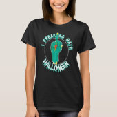 Zombie Hand Adult Humor For Halloween Haters T-shirt (Voorkant)