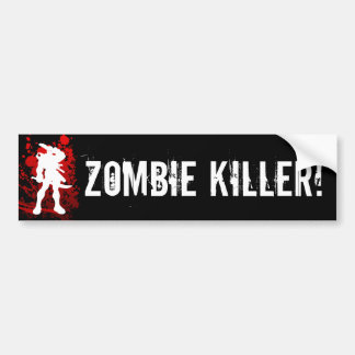 ZOMBIE KILLER! bumpersticker