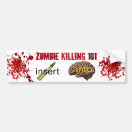 Zombie Killing 101 (kogel in de hersenen inbrengen Bumpersticker