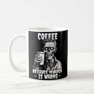 Zombie Koffie omdat moord verkeerd is Koffiemok