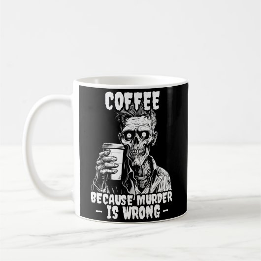 Zombie Koffie omdat moord verkeerd is Koffiemok (Links)